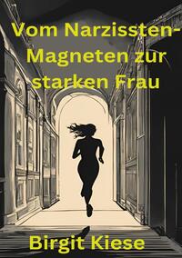 Vom Narzissten-Magneten zur starken Frau