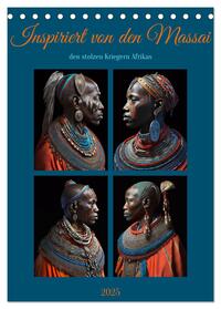 Inspiriert von den Massai, den stolzen Kriegern Afrikas (Tischkalender 2025 DIN A5 hoch), CALVENDO Monatskalender