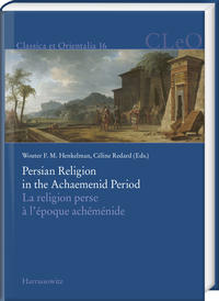 Persian Religion in the Achaemenid Period / La religion perse à l’époque achéménide