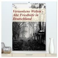 Versunkene Welten - Alte Friedhöfe in Deutschland (hochwertiger Premium Wandkalender 2026 DIN A2 hoch), Kunstdruck in Hochglanz