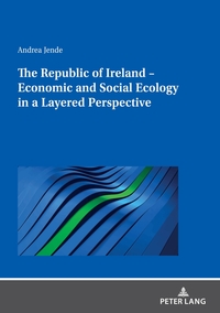 The Republic of Ireland – Economic and Social Ecology in a Layered Perspective