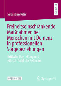 Freiheitseinschränkende Maßnahmen bei Menschen mit Demenz in professionellen Sorgebeziehungen