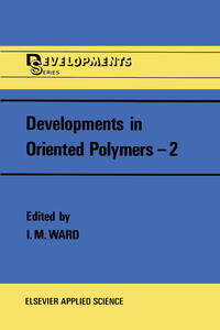 Developments in Oriented Polymers—2