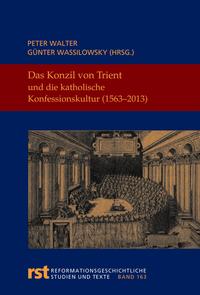 Das Konzil von Trient und die katholische Konfessionskultur (1563-2013)