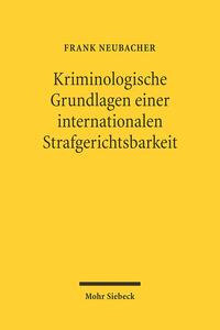Kriminologische Grundlagen einer internationalen Strafgerichtsbarkeit