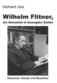 Wilhelm Flitner, ein Humanist in bewegten Zeiten