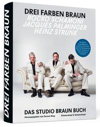 Heinz Strunk * Rocko Schamoni * Jacques Palminger: Drei Farben Braun – Das große Studio Braun Buch - Zusätzlich mit drei handsignierten Siebdrucken der Künstler