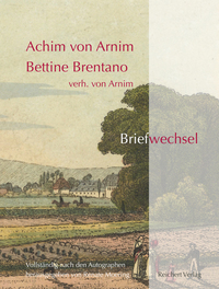 Achim von Arnim ? Bettine Brentano verh. von Arnim. Briefwechsel