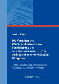 Die Vorgaben des UN-Sicherheitsrates zur Pönalisierung des Ausreiseunternehmens von ausländischen terroristischen Kämpfern