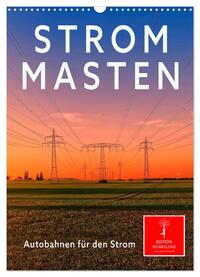 Strommasten - Autobahnen für den Strom (Wandkalender 2025 DIN A3 hoch), CALVENDO Monatskalender