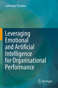 Vorderes Coverbild Leveraging Emotional and Artificial Intelligence for Organisational Performance