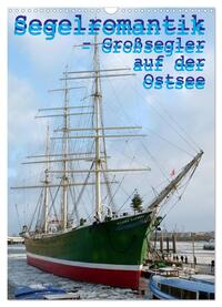 Segelromantik - Großsegler auf der Ostsee (Wandkalender 2025 DIN A3 hoch), CALVENDO Monatskalender