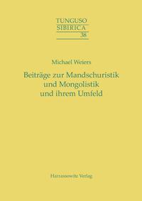 Beiträge zur Mandschuristik und Mongolistik und ihrem Umfeld