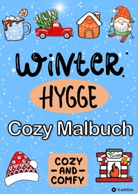 Malbuch für Winter - Hygge Cozy Comfy and Cute - Cozy Weihnachten Malbuch