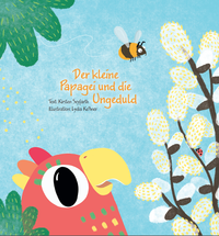 Der kleine Papagei und die Ungeduld