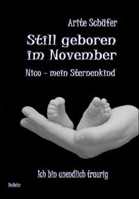 Still geboren im November - Nico, mein Sternenkind - Ich bin unendlich traurig