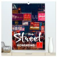 Hongkong Street live (hochwertiger Premium Wandkalender 2025 DIN A2 hoch), Kunstdruck in Hochglanz