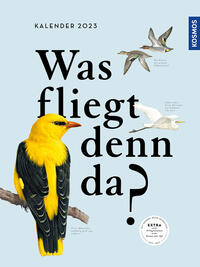 Was fliegt denn da? Kalender 2023