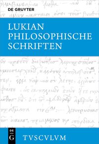 Lukian: Sämtliche Werke / Philosophische Schriften