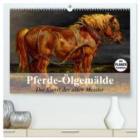 Pferde-Ölgemälde. Die Kunst der alten Meister (hochwertiger Premium Wandkalender 2025 DIN A2 quer), Kunstdruck in Hochglanz
