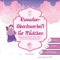 Ramadan-Abenteuerheft für Mädchen | Ramadan Aktivitätenheft | Islamische Kinderbücher | Ramadan Bücher