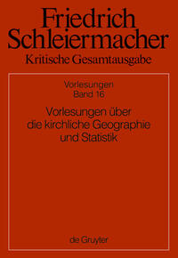 Vorderes Coverbild Friedrich Schleiermacher: Kritische Gesamtausgabe. Vorlesungen / Vorlesungen über die kirchliche Geographie und Statistik