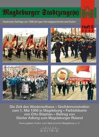 Vorderes Coverbild Magdeburger Stadtzeuge(n) / Die Zeit des Wiederaufbaus - Grossdemonstration zum 1. Mai 1956 in Magdeburg