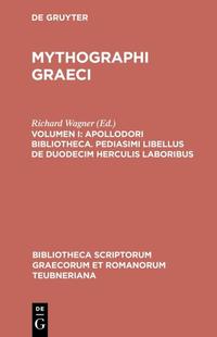 Apollodori bibliotheca. Pediasimi libellus de duodecim Herculis laboribus