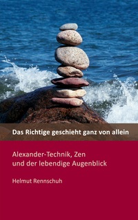 Vorderes Coverbild Das Richtige geschieht ganz von allein