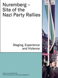 Nuremberg – Site of the Nazi Party Rallies