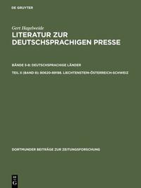 Gert Hagelweide: Literatur zur deutschsprachigen Presse. Deutschsprachige Länder / 80620–89198. Liechtenstein–Österreich–Schweiz