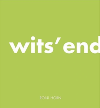 Roni Horn: Wits' End