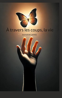 À travers les coups, la vie