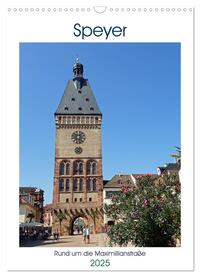 Vorderes Coverbild Speyer-Rund um die Maximilianstraße (Wandkalender 2025 DIN A3 hoch), CALVENDO Monatskalender