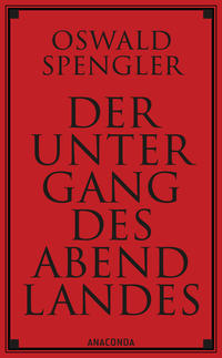 Der Untergang des Abendlandes. Vollständige Ausgabe