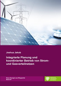 Neue Energie aus Wuppertal / Integrierte Planung und koordinierter Betrieb von Strom- und Gasverteilnetzen