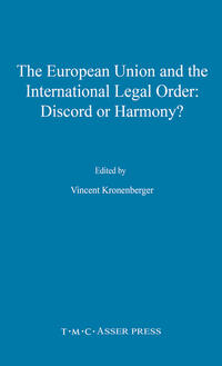 The European Union and the International Legal Order:Discord or Harmony?
