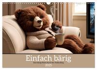 Einfach bärig - Eine bärige Reise durch den Teddyalltag (Wandkalender 2025 DIN A3 quer), CALVENDO Monatskalender