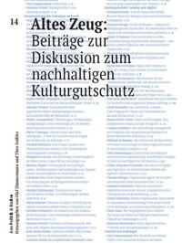 Altes Zeug: Beiträge zur Diskussion zum nachhaltigen Kulturgutschutz