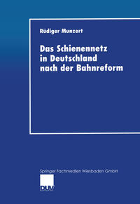 Das Schienennetz in Deutschland nach der Bahnreform