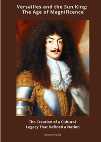Versailles and the Sun King: The Age of Magnificence