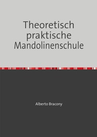 Theoretisch praktische Mandolinenschule