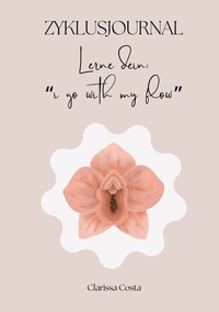 Zyklusjournal: "Lerne dein, i go with my flow."
