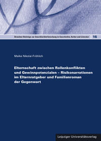 Elternschaft zwischen Rollenkonflikten und Gewinnpotenzialen – Risikonarrationen im Elternratgeber und Familienroman der Gegenwart