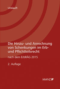 Die Hinzu- und Anrechnung von Schenkungen im Erb- und Pflichtteilsrecht