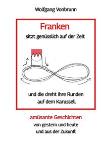 Franken sitzt genüsslich auf der Zeit und die dreht ihre Runden auf dem Karussell Oberfranken Kulmbach Weismain Kasendorf Mainroth Kelten