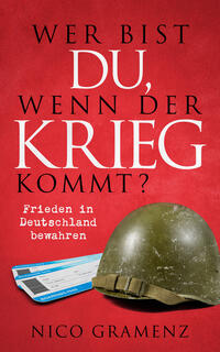 Wer bist du, wenn der Krieg kommt? - Frieden in Deutschland bewahren