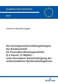 Die Vermögenssicherstellungsbefugnis der Bundesanstalt für Finanzdienstleistungsaufsicht (§ 6 Absatz 13 WpHG) – unter besonderer Berücksichtigung des rechtsstaatlichen Bestimmtheitsgebotes