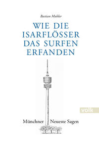 Vorderes Coverbild Wie die Isarflößer das Surfen erfanden