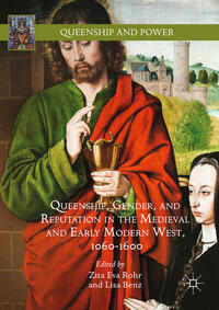 Queenship, Gender, and Reputation in the Medieval and Early Modern West, 1060-1600
